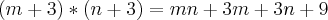 (m+3)*(n+3)=mn+3m+3n+9 (m+3)*(n+3)=mn+3m+3n+9