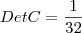 Det C=\frac{ 1}{32} Det C=\frac{ 1}{32}