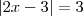|2x - 3| = 3 |2x - 3| = 3