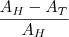 \frac{A_H-A_T}{A_H}