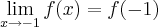 \lim_{x{\rightarrow}-1}f(x)= f(-1) \lim_{x{\rightarrow}-1}f(x)= f(-1)
