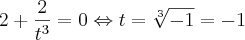 2 + \frac{2}{{t}^{3}} = 0 \Leftrightarrow t = \sqrt[3]{-1} = -1
