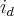 {i}_{d} {i}_{d}