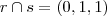 r\cap s  = (0,1,1)
