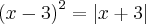 {(x-3)}^{2} = \left|x+3 \right| {(x-3)}^{2} = \left|x+3 \right|