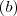 (b) (b)