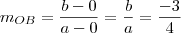 m_{OB} = \frac{b-0}{a-0} = \frac{b}{a} = \frac{-3}{4} m_{OB} = \frac{b-0}{a-0} = \frac{b}{a} = \frac{-3}{4}