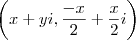 \left( x+yi, \frac{-x}{2} + \frac{x}{2}i \right) \left( x+yi, \frac{-x}{2} + \frac{x}{2}i \right)