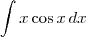 \int x\cos x \, dx \int x\cos x \, dx