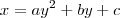 x = ay^2 + by + c x = ay^2 + by + c