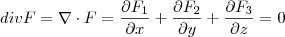div F = \nabla \cdot F = \frac{\partial F_1}{\partial x}+\frac{\partial F_2}{\partial y} + \frac{\partial F_3}{\partial z}=0 div F = \nabla \cdot F = \frac{\partial F_1}{\partial x}+\frac{\partial F_2}{\partial y} + \frac{\partial F_3}{\partial z}=0