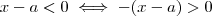 x-a < 0 \iff -(x-a) > 0 x-a < 0 \iff -(x-a) > 0