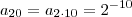 a_{20} = a_{2 \cdot 10} = 2^{-10}