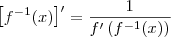 \left[f^{-1}(x)\right]^\prime = \frac{1}{f^\prime \left(f^{-1}(x)\right)}