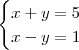 \begin{cases}
x + y = 5 \\
x - y = 1
\end{cases} \begin{cases}
x + y = 5 \\
x - y = 1
\end{cases}