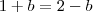 1+b=2-b