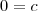 0=c 0=c