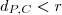 d_{P,C} < r d_{P,C} < r