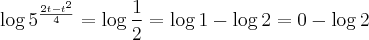 \log {5}^{\frac{2t-t^2}{4}} = \log \frac{1}{2} = \log 1 - \log 2 = 0 - \log 2