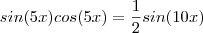 sin(5x)cos(5x) = \frac{1}{2} sin(10x) sin(5x)cos(5x) = \frac{1}{2} sin(10x)