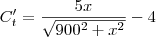C'_t=\frac{5x}{\sqrt{900^2+x^2}}-4 C'_t=\frac{5x}{\sqrt{900^2+x^2}}-4