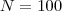N = 100 N = 100