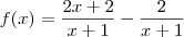 f(x)=\frac{2x+2}{x+1}-\frac{2}{x+1}