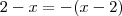 2-x = - (x-2) 2-x = - (x-2)