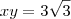 xy = 3 \sqrt{3} xy = 3 \sqrt{3}