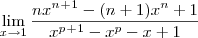 \lim_{x\to1}\frac{nx^n^+^1-(n+1)x^n +1}{x^p^+^1-x^p-x+1}