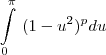 \int\limits_{0}^{\pi}~(1-u^2)^pdu