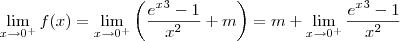 \lim_{x\to 0^+} f(x) = \lim_{x\to 0^+} \left(\frac{e^x^3-1}{x^2}+m\right) = m + \lim_{x\to 0^+} \frac{e^x^3-1}{x^2}