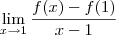 \lim_{x\to 1}\frac{f(x)-f(1)}{x-1} \lim_{x\to 1}\frac{f(x)-f(1)}{x-1}