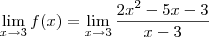 \lim_{x\to 3} f(x) = \lim_{x\to 3}\frac{2x^2 - 5x - 3}{x - 3}