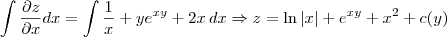 \int \frac{\partial z}{\partial x} dx=\int \frac{1}{x}+y{e}^{xy}+2x\,dx \Rightarrow z = \ln |x| + e^{xy} + x^2 + c(y)