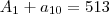 A_1+a_{10} =513 A_1+a_{10} =513