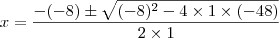 x=\dfrac{-(-8)\pm\sqrt{(-8)^2-4\times1\times(-48)}}{2\times1} x=\dfrac{-(-8)\pm\sqrt{(-8)^2-4\times1\times(-48)}}{2\times1}