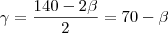 \gamma=\frac{140-2\beta}{2}=70-\beta