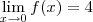 \lim_{x\to 0} {f(x)} = 4 \lim_{x\to 0} {f(x)} = 4