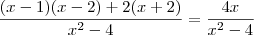 \frac{(x-1)(x-2) +2(x+2)}{x^2 -4} = \frac{4x}{x^2-4} \frac{(x-1)(x-2) +2(x+2)}{x^2 -4} = \frac{4x}{x^2-4}