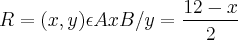 R={(x,y)\epsilon AxB / y=\frac{12-x}{2} } R={(x,y)\epsilon AxB / y=\frac{12-x}{2} }