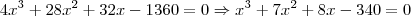 4x^3+28x^2+32x-1360=0 \Rightarrow x^3+7x^2+8x-340=0