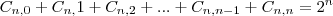 C_{n,0} + C_{n,}1 + C_{n,2} + ... + C_{n,n-1} + C_{n,n} = 2^n