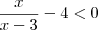 \frac{x}{x-3} - 4 < 0 \frac{x}{x-3} - 4 < 0