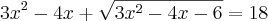 3x^2 - 4x +\sqrt{3x^2-4x-6} =18 3x^2 - 4x +\sqrt{3x^2-4x-6} =18