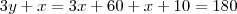 3y + x = 3x + 60 + x + 10 = 180 3y + x = 3x + 60 + x + 10 = 180