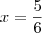 x=\frac{5}{6}