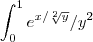 \int_{0}^{1}{e}^{x/\sqrt[2]{y}}/{y}^{2}