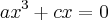 a{x}^{3}+cx=0