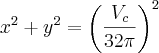 {x}^{2}+{y}^{2}={\left(\frac{{V}_{c}}{32\pi} \right)}^{2} {x}^{2}+{y}^{2}={\left(\frac{{V}_{c}}{32\pi} \right)}^{2}